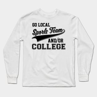 Go Local Sports Team And/Or College Cute & Funny Long Sleeve T-Shirt